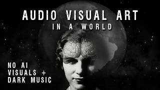 AUDIO VISUAL ART - In A World. NO AI!