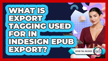 What Is Export Tagging Used For In InDesign EPUB Export? - Design Tool Unlocked