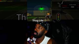 Thug Life 🚦