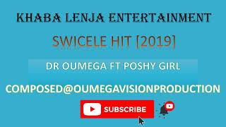Dr Oumega Ft Poshy Girl - Swicele Hit 2019