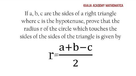 If a, b, c are the sides of a right triangle where c is the hypotenuse. Prove r=(a+b-c)/2