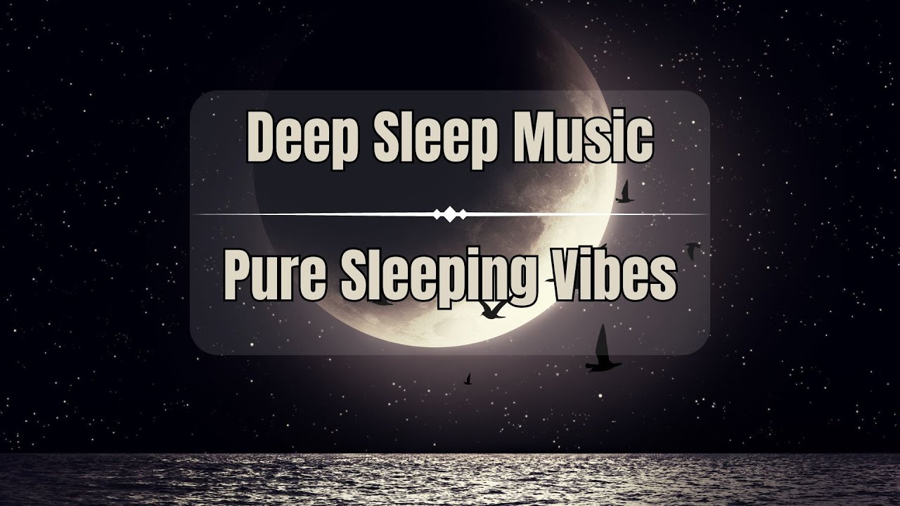 10 Hour Deep Sleep Music To Fall Asleep Immediately - YouTube