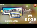 Mix de boleros  tlapehuala show  solo boleros  odisa global music