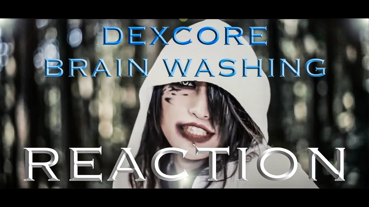DEXCORE 「Brain Washing」- REACTION
