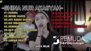 GHINA NUR AKASYAH FULL ALBUM|PLAYLIST TERBARU 3 PEMUDA BERBAHAYA