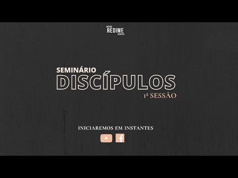 1° Sessão - Seminário Discípulos.