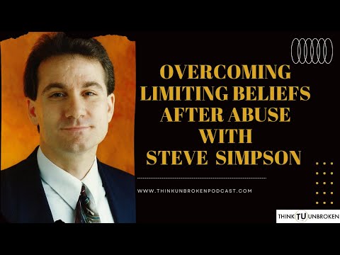 Overcoming Limiting Beliefs After Abuse with Steve Simpson | Trauma Healing Podcast