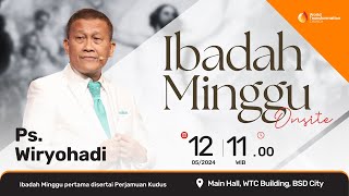 Ibadah Minggu ONSITE | Ps. Wiryohadi | Minggu, 12 Mei 2024 | Pkl. 11.00 WIB | GBI WTC Serpong