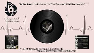 Marilyn Torres - In Exchange For What (Maninho DJ Full Pressure Mix)