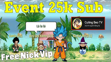 Ngọc Rồng Online - Tặng Free Dàn Nick Siêu Khủng Cho Anh Em Ăn Mừng 25K Sub