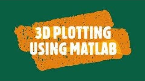 3D PLOTTING OF Z=f(X,Y) USING MATLAB.