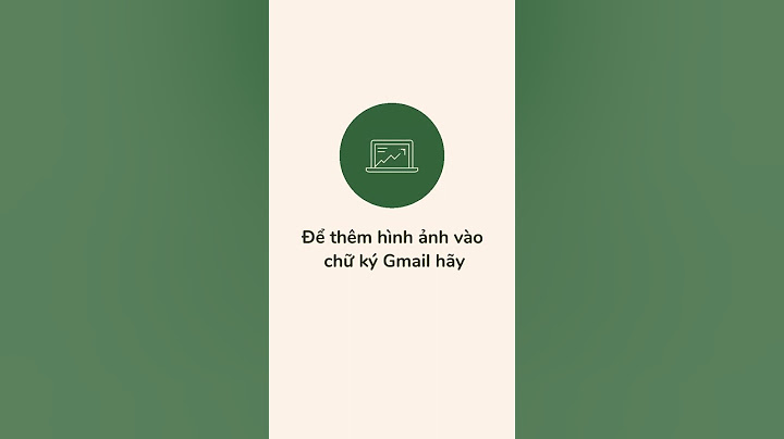 Hướng dẫn chèn ảnh vào chữ ký gmail