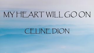 My Heart Will Go On - Celine Dion (Lyrics)