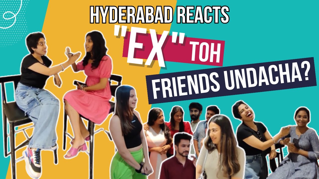 abbeyoo-ex-can-you-be-friends-with-your-ex-hyderabad-reacts