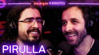 Mais que 8 Minutos #058 (Pirula)