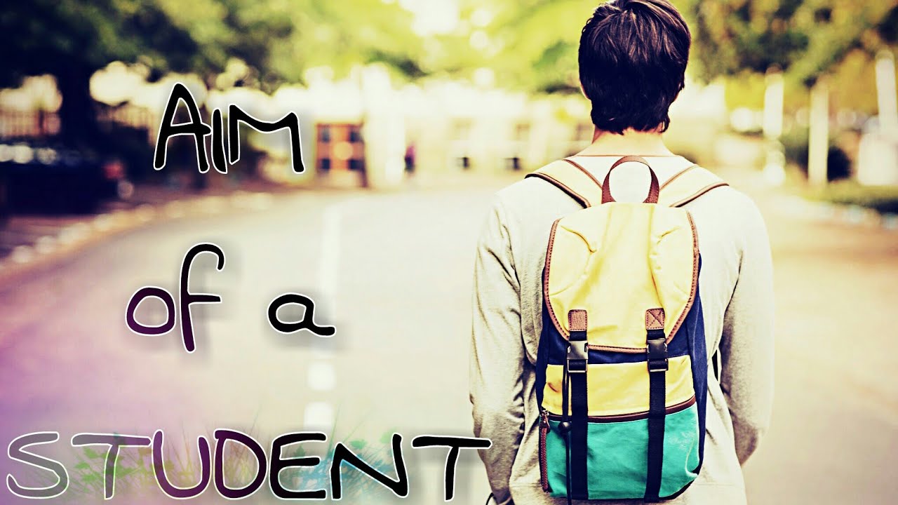 Aim of a student