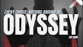 Lucky Choice, Nothing Around Us - Odyssey [OUT NOW]