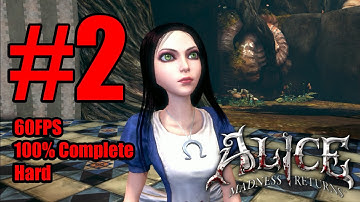 Alice: Madness Returns - Walkthrough Part 2 (100%/60FPS/FullHD) {Chapter 1: Hatter