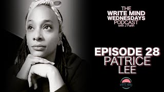 Ep. 28 - Patrice Lee | The Write Mind Wednesdays Podcast