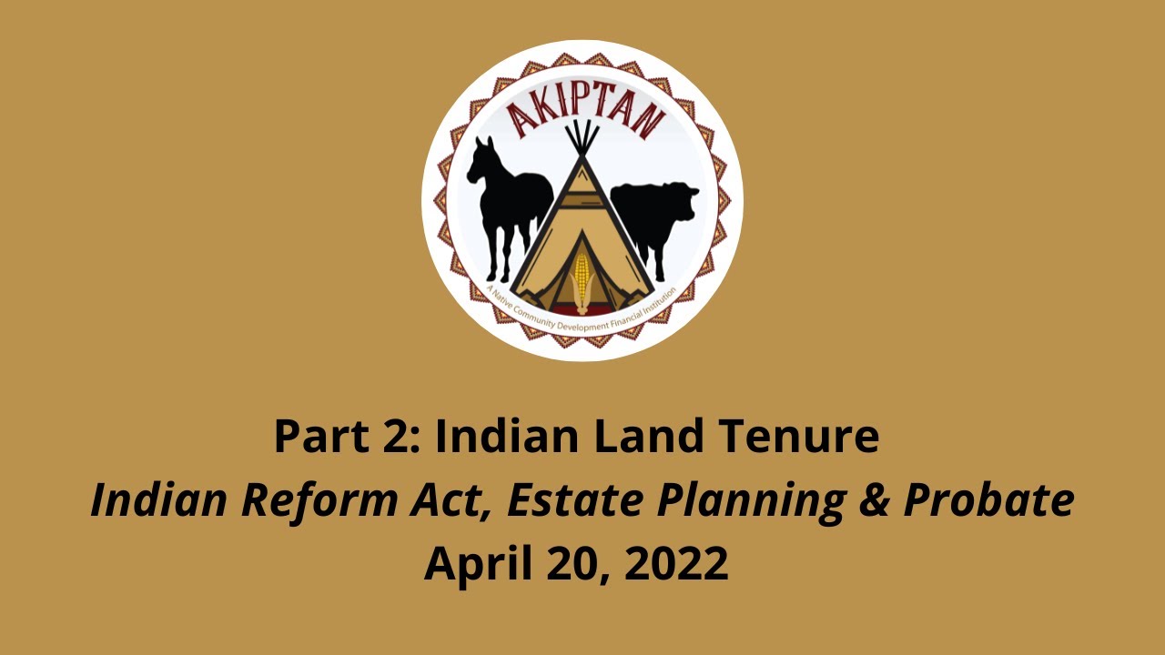 Part 2 Indian Land Tenure Indian Reform Act, Estate Planning and