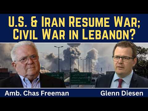Chas Freeman: U.S. & Iran Resume War; Israel Attempts to Instigate Civil War in Lebanon