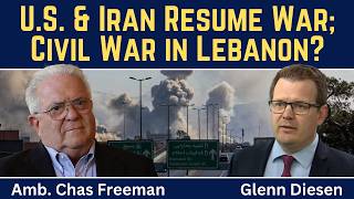 Chas Freeman: U.S. & Iran Resume War; Israel Attempts to Instigate Civil War in Lebanon