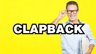 Clapback - meaning | What does "Clapback" mean? Slang definition