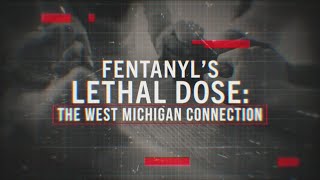Fentanyl's Lethal Dose: The West Michigan Connection