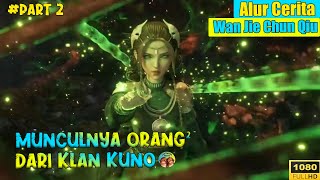 GADIS YANG MENYEMBUNYIKAN IDENTITAS ASLINYA !!! ALUR CERITA WAN JIE CHUN QIU PART 2