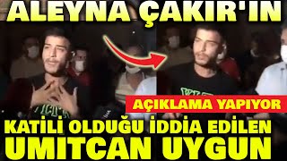 Aleyna Çakırın Katili Olduğu İddia Edilen Ümitcan Çakır Ve Avukatından Açıklama