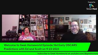 Geek Homeworld: Episode 164 – Early Oscars Predictions For 9-23-2023