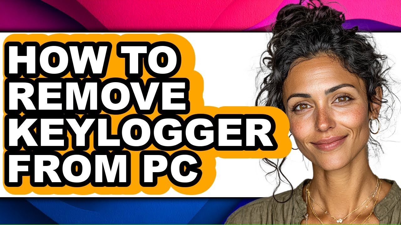 How to Remove Keylogger from Pc - Full Guide
