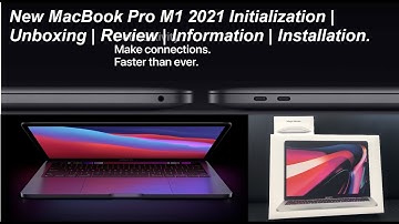 New MacBook Pro M1 2021 Initialization | Unboxing | Review | Information | Installation.