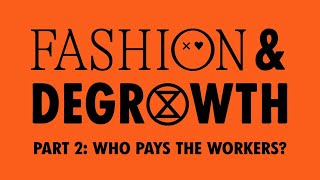 Fashion and Degrowth: Who Pays the Workers? | Extinction Rebellion