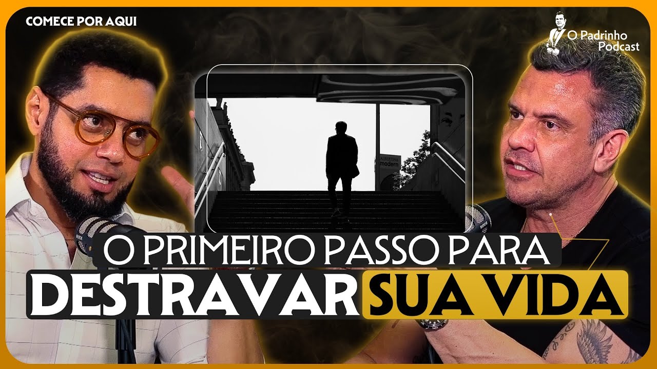 Por que sua vida está travada? | O Padrinho Podcast