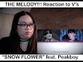 THE MELODY!! ❤ "SNOW FLOWER" by BTS's V (TAEHYUNG) feat. PEAKBOY REACTION!!!