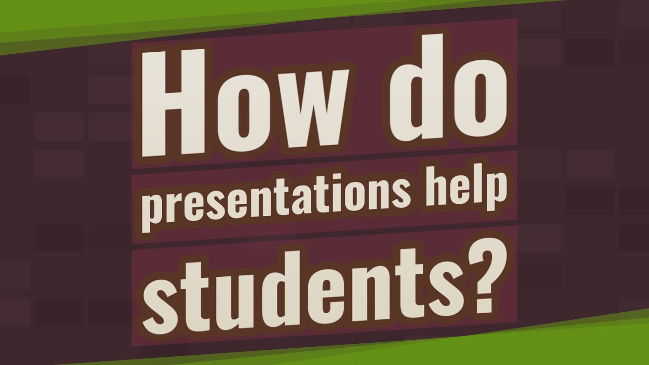 how do presentations help students