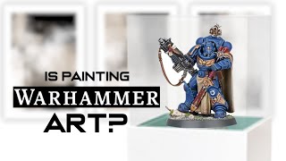 Is Painting Warhammer ART?