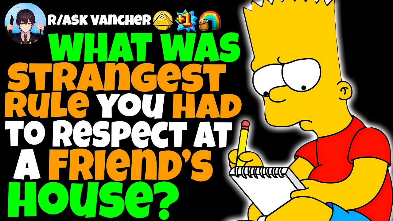 What Was The STRANGEST Rule You Had To Respect At A FRIEND'S House?