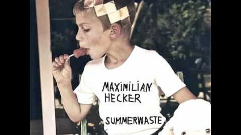Maximilian Hecker - Summerwaste