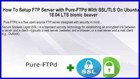How To Setup Pure-FTPd FTP Service with SSL/TLS on Ubuntu 18.04 Bionic Beaver