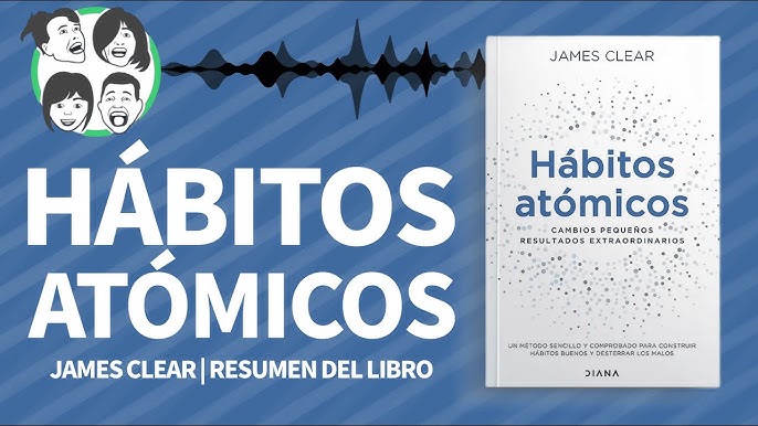 Resumen de Hábitos atómicos - Por capítulos