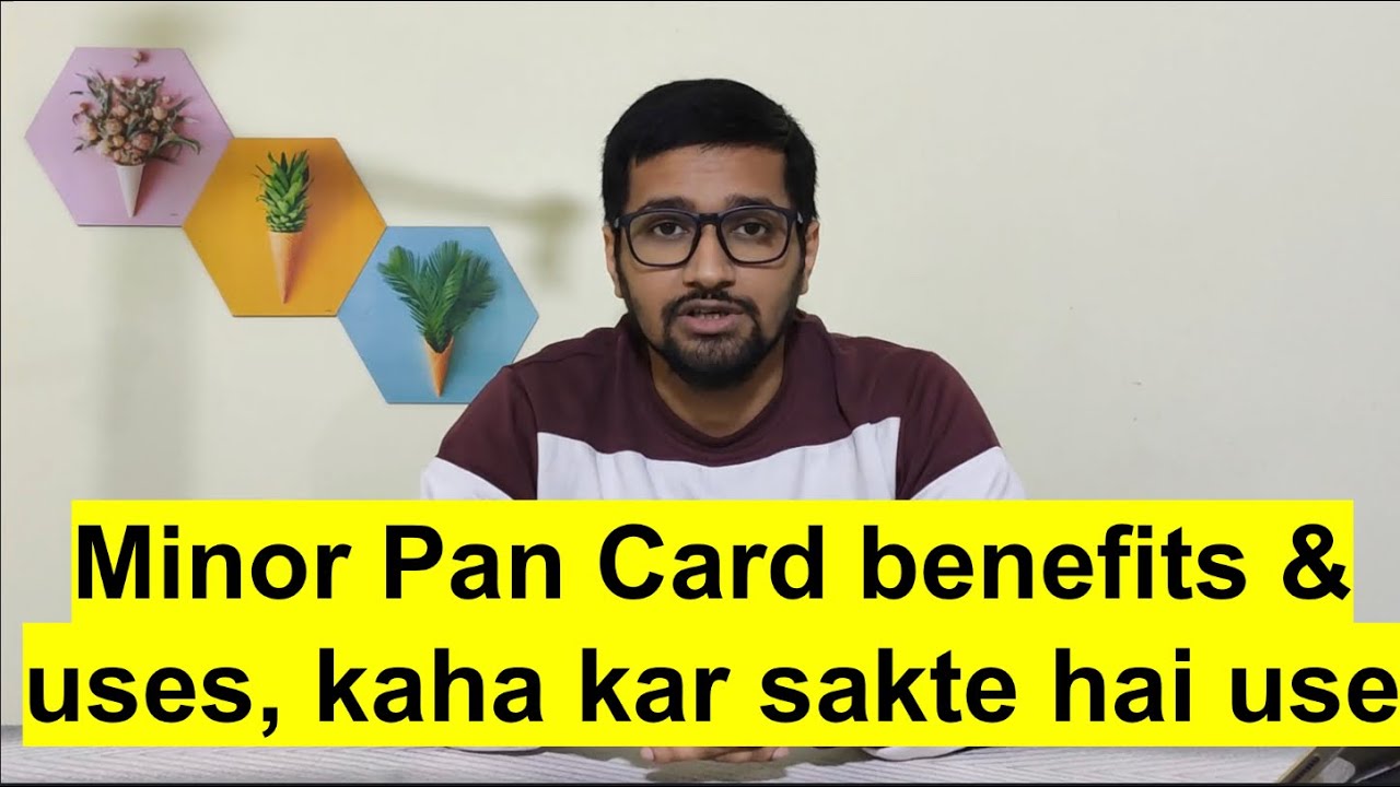 Minor pan card kaha kaha hota hai Use Minor pan card benefits and advantages, sumitkrathi