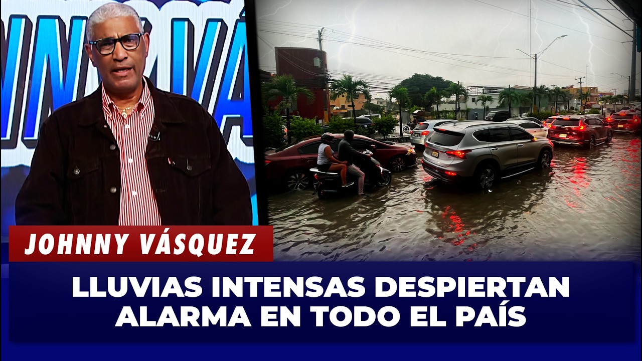 Johnny Vásquez: Impacto de las lluvias genera preocupación nacional | El Garrote