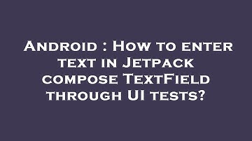 Android : How to enter text in Jetpack compose TextField through UI tests?
