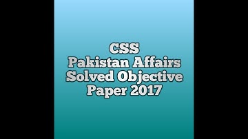 CSS Pakistan Affairs Solved Objective Paper 2017