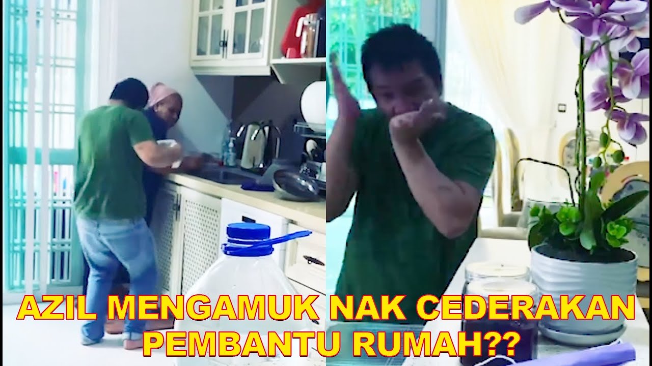 Azil Mengamuk Sampai Nak Cederakan Pembantu Rumah?? #52