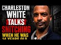 Charleston White talks snitching when he was 14 years old
