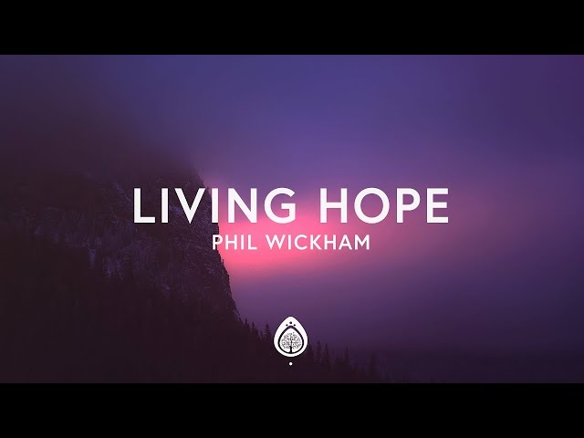 1 Hour |  Phil Wickham - Living Hope (Lyrics) class=