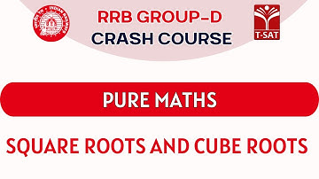 RRB Group D - 2025 Crash Course | Pure Maths - Square Roots & Cube Roots | T-SAT